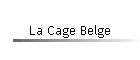 La Cage Belge